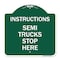 Signmission Truck Sign Instructions Semi Trucks Stop Here, Green & White Aluminum Sign, 18" x 18", GW-1818-22788 A-DES-GW-1818-22788 - alternate 1